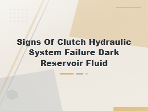 Signs of Clutch Hydraulic Failure: Dark Reservoir Fluid Explained