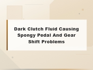 Dark Clutch Fluid: Warning Signs of Contamination